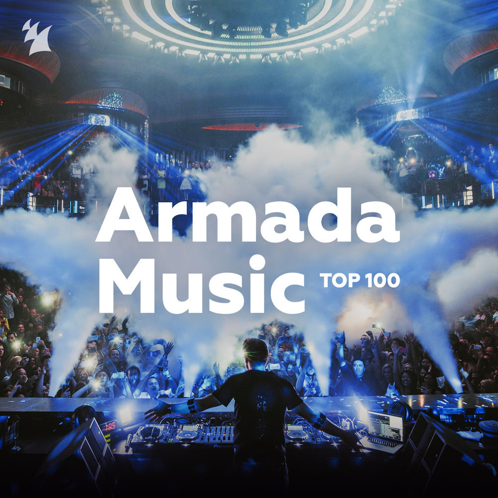 Слушать 100 лучшее. Армада Мьюзик. Armada Music Top 100. Армада ТВ. Armada Music 2021.